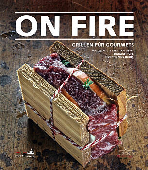 Stephan Otto, Wolfgang Otto, Thomas Ruhl: On Fire: Grillen für Gourmets